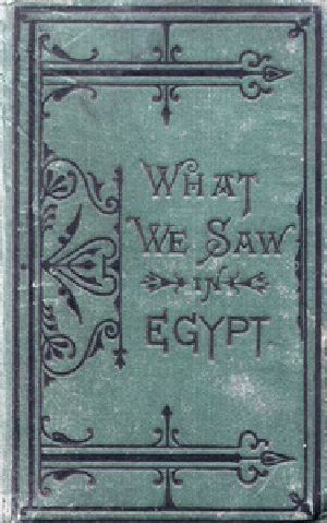 [Gutenberg 32720] • What We Saw in Egypt